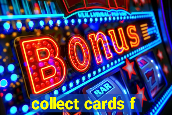 collect cards f